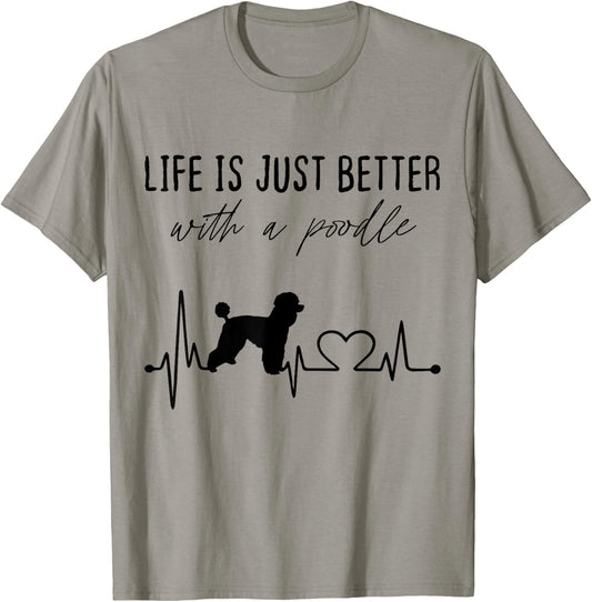 Life is just Better With a Poodle Dog Heartbeat T-Shirt