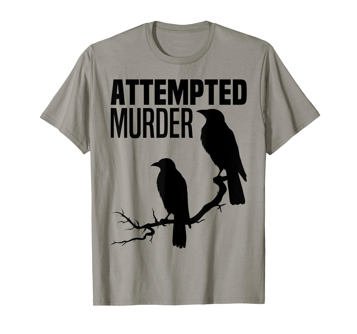 Attempted Murder Crows Ravens Bird Meme Funny Crow On Branch T-Shirt