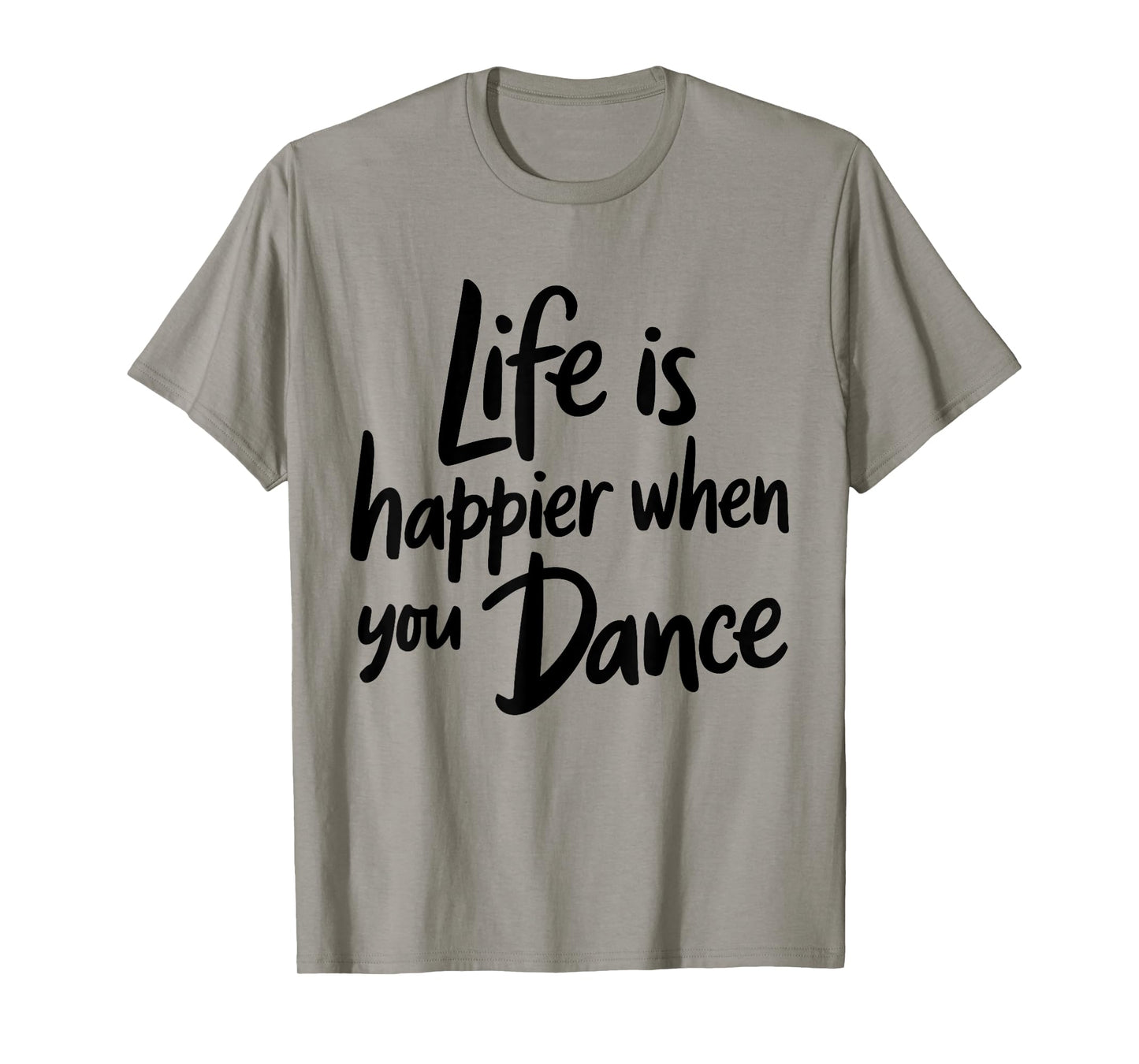 Life is Happier When You Dance Teacher Dancing Lover Dancer T-Shirt