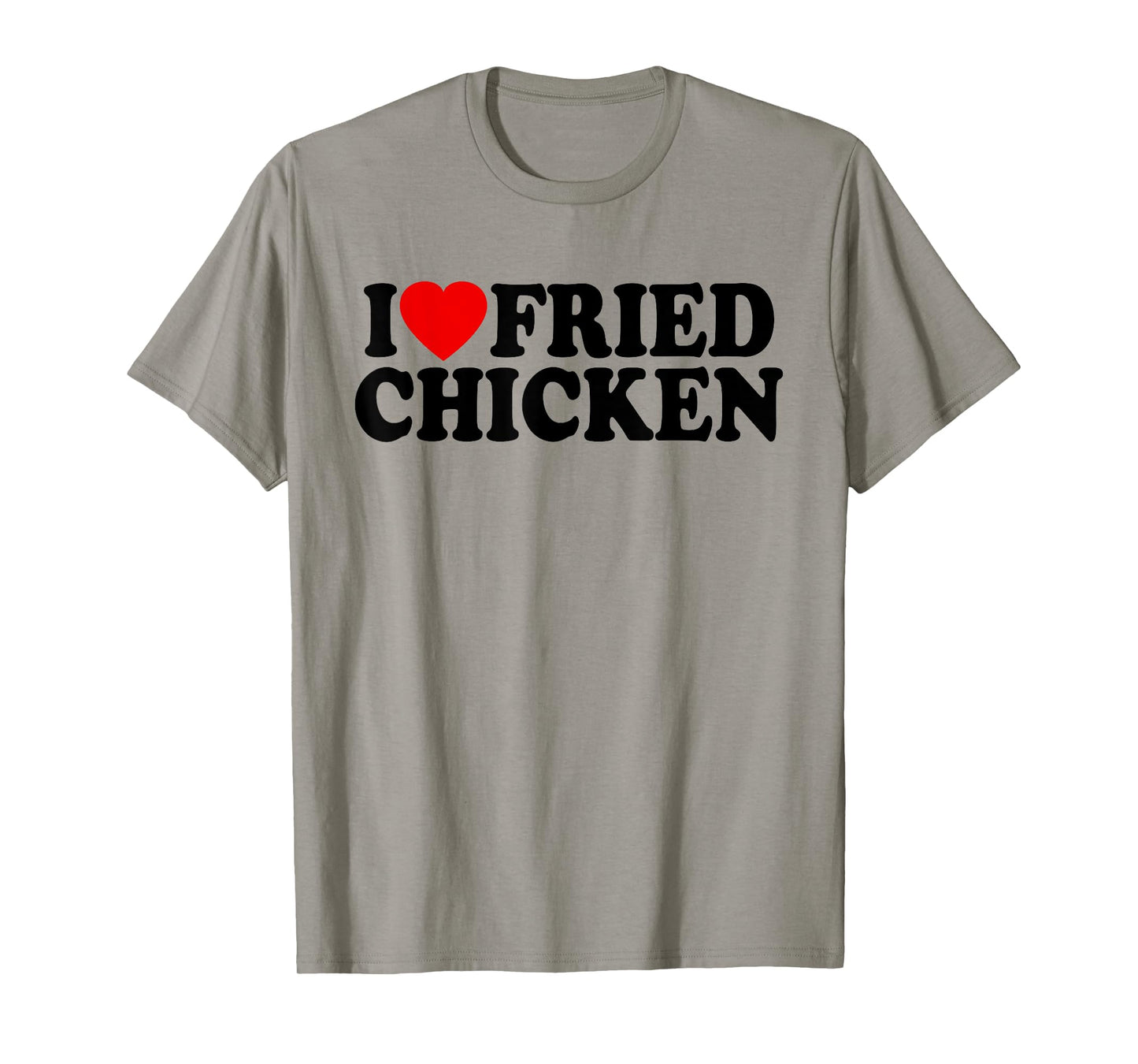 I LOVE FRIED CHICKEN I HEART CHICKEN T-Shirt