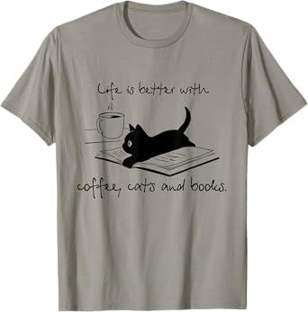 Life Is Better With Books Cats And Coffee T-Shirt
