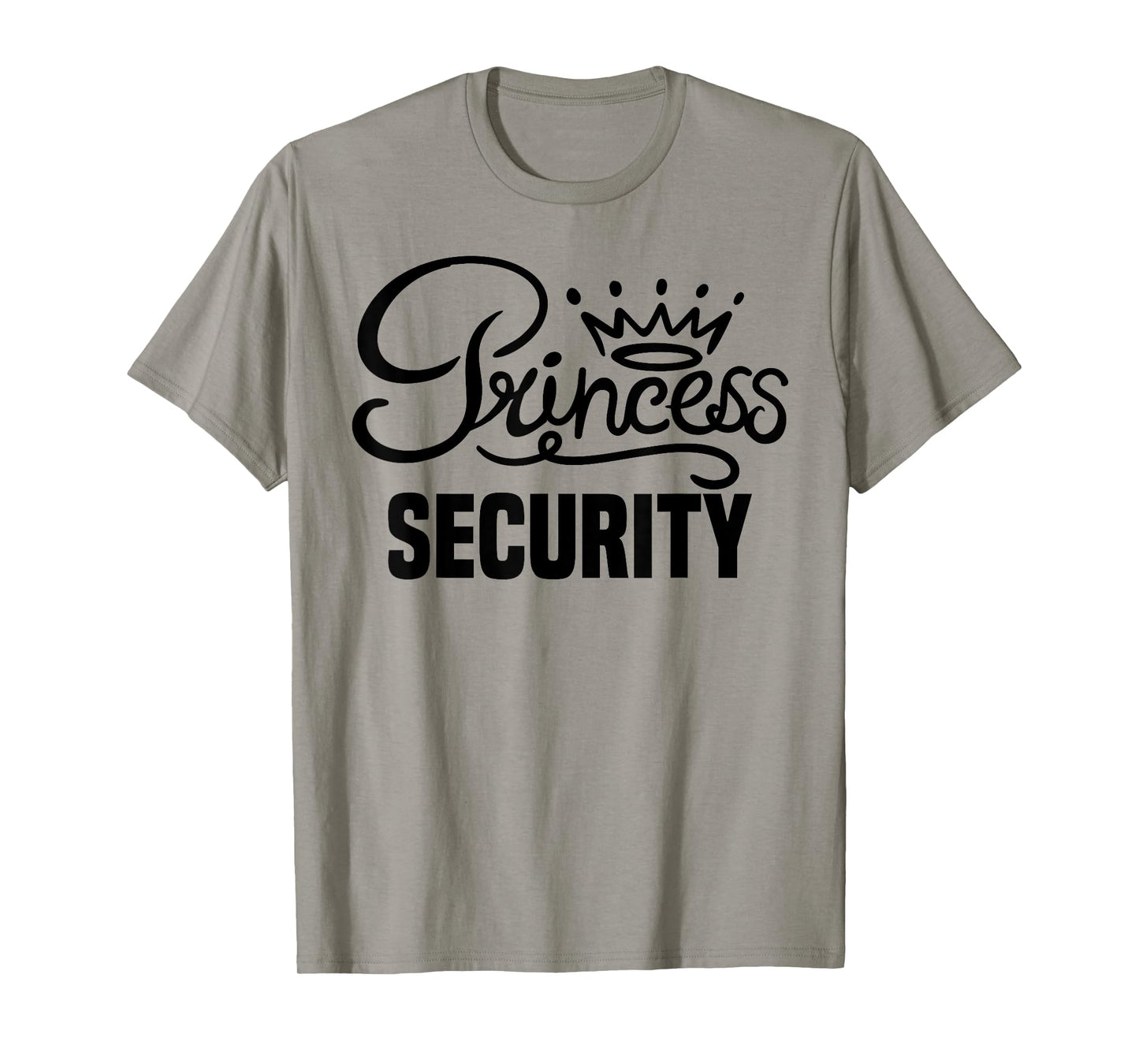 Princess Security Perfects Gifts For Dad Boyfriend Men Funny T-Shirt