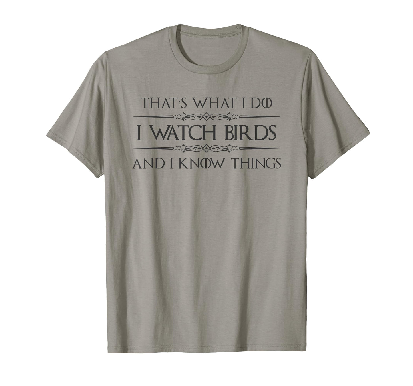Bird Watching Gifts - I Watch Birds and I Know Things Funny T-Shirt