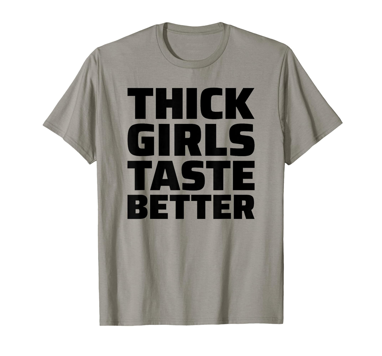 Thick Girls Taste Better T-Shirt