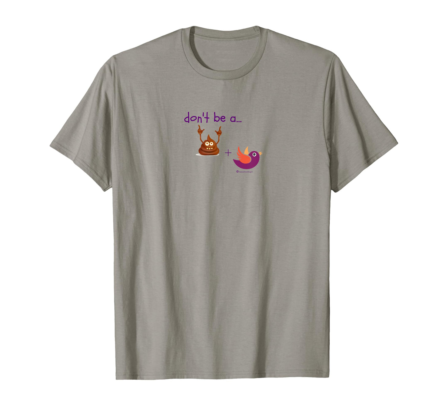 Don't be a Turd Bird - Humor Shirt T-Shirt
