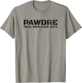 PAWDRE, Real Men Love Cats. Feline Father Funny Cat Dad T-Shirt