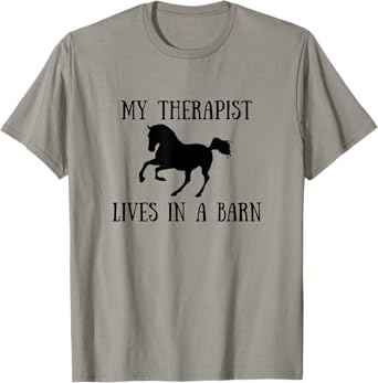 My Therapist Lives In A Barn Horse Lover T-Shirt