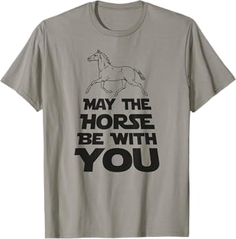 May The Horse Be With You T-Shirt T-Shirt