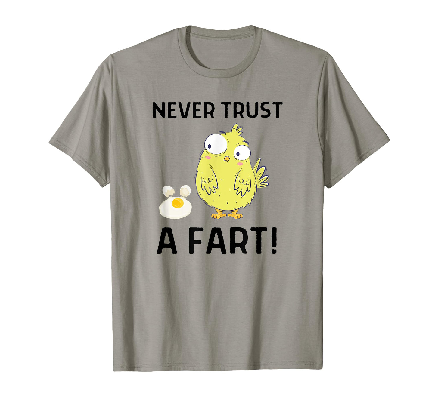Never Trust A Fart Funny Chicken Egg Outfit T-Shirt