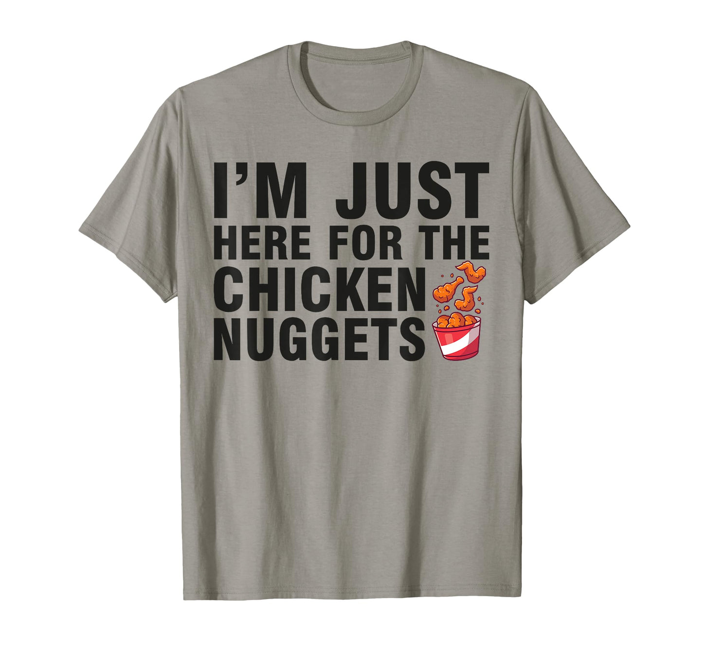 Fried Chicken Day I'm Just Here For The Chicken Nuggets T-Shirt
