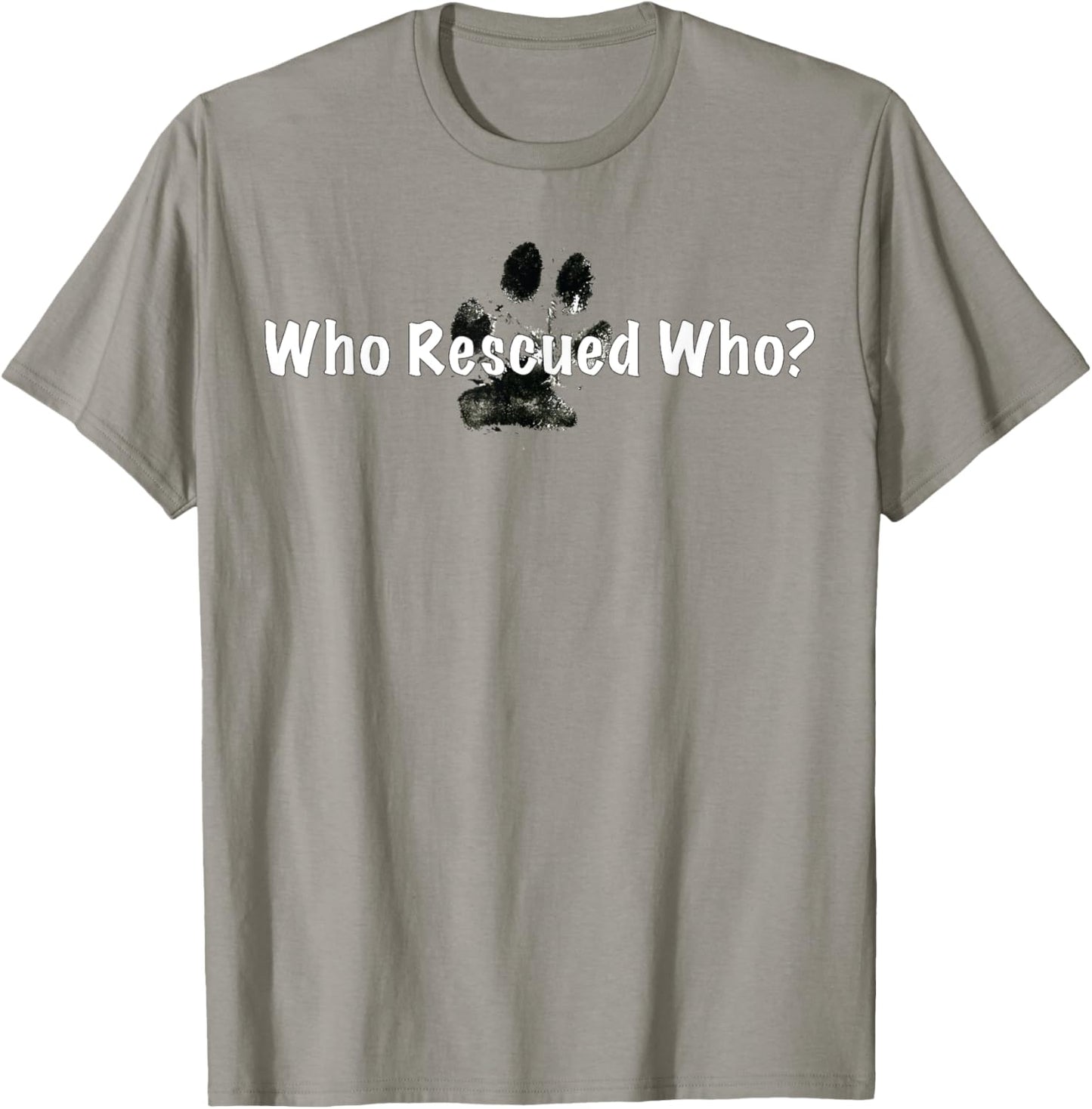 "Who Rescued Who?" - Dog rescue shirt T-Shirt