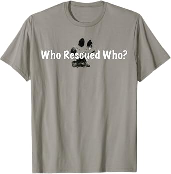 Who Rescued Who? - Dog rescue shirt T-Shirt for Men Women