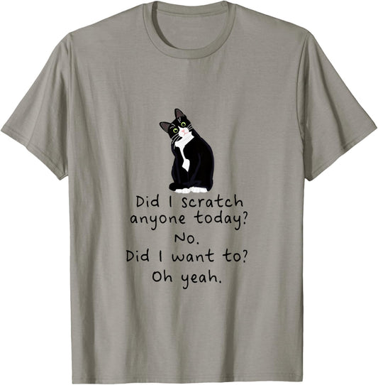 Sarcastic Cat Have I Scratched Anyone Today? Funny Black Cat T-Shirt