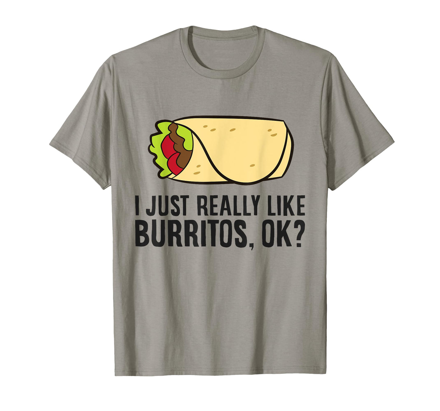 Burrito Lover I Just Really Like burritos T-Shirt