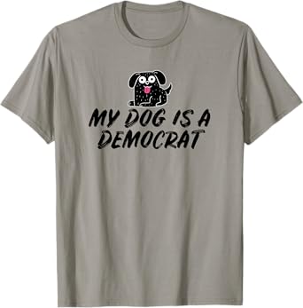 My Dog Is A Democrat T-Shirt