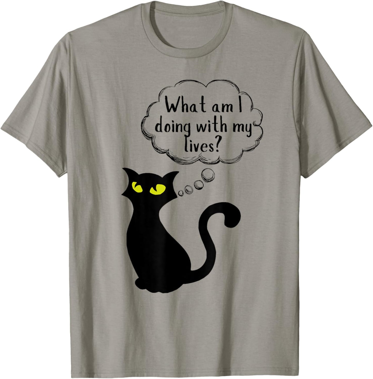 What Am I Doing With My Lives Adult Cat Humor Cat Thoughts T-Shirt