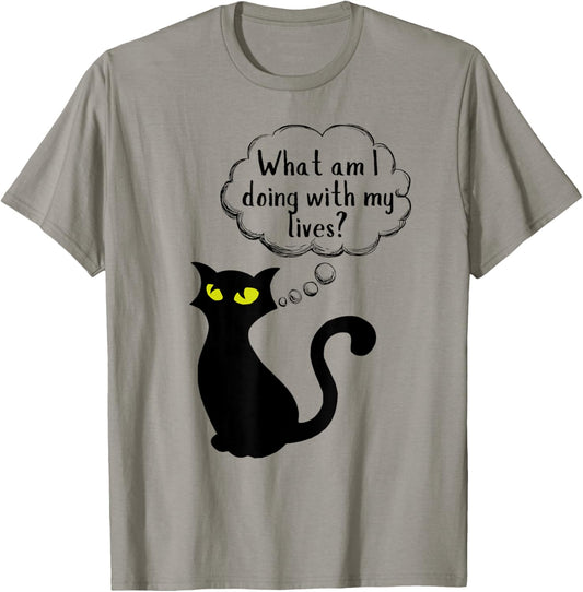 What Am I Doing With My Lives Adult Cat Humor Cat Thoughts T-Shirt
