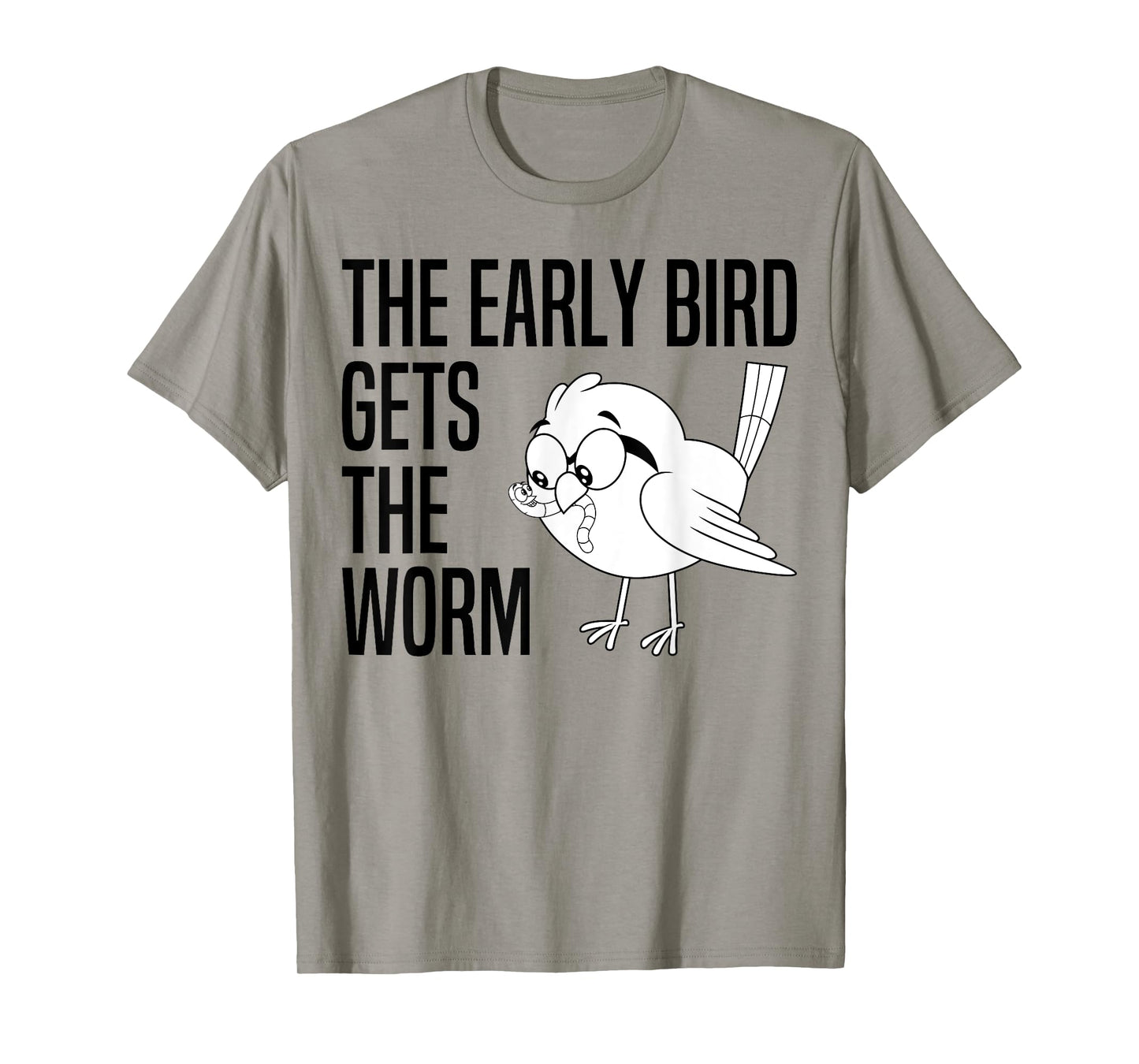The Early Bird Gets The Worm - Early Bird Catches The Worm T-Shirt