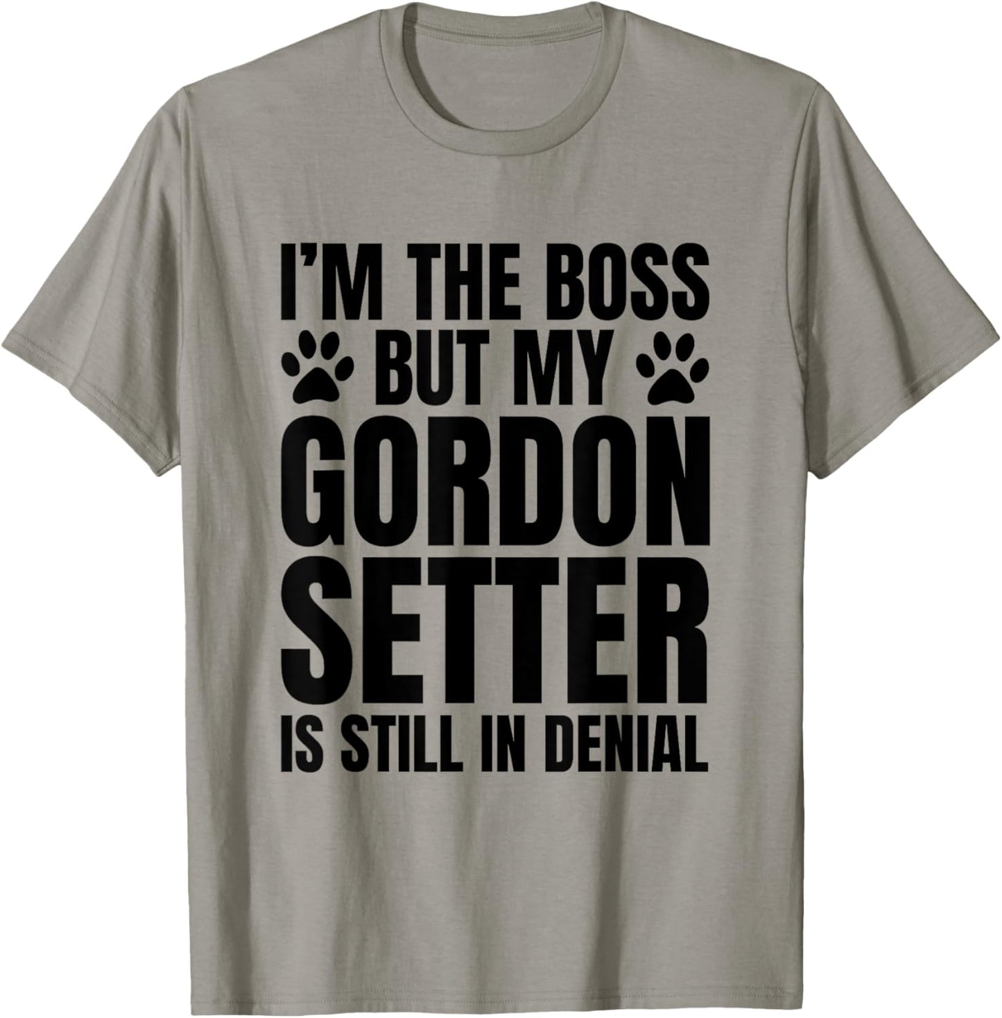 Gordon Setter Dog Owner Im The Boss But Funny Quote T-Shirt