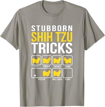 Shih Tzu Stubborn Dog Tricks Men Women T-Shirt