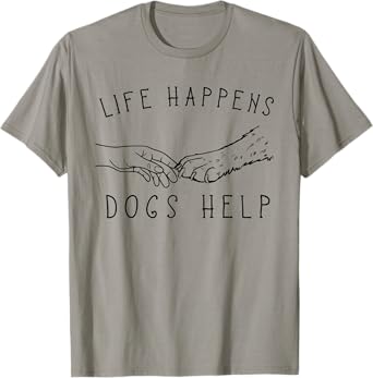 Life Happens, Dogs Help Paw & Handshake Art T-Shirt