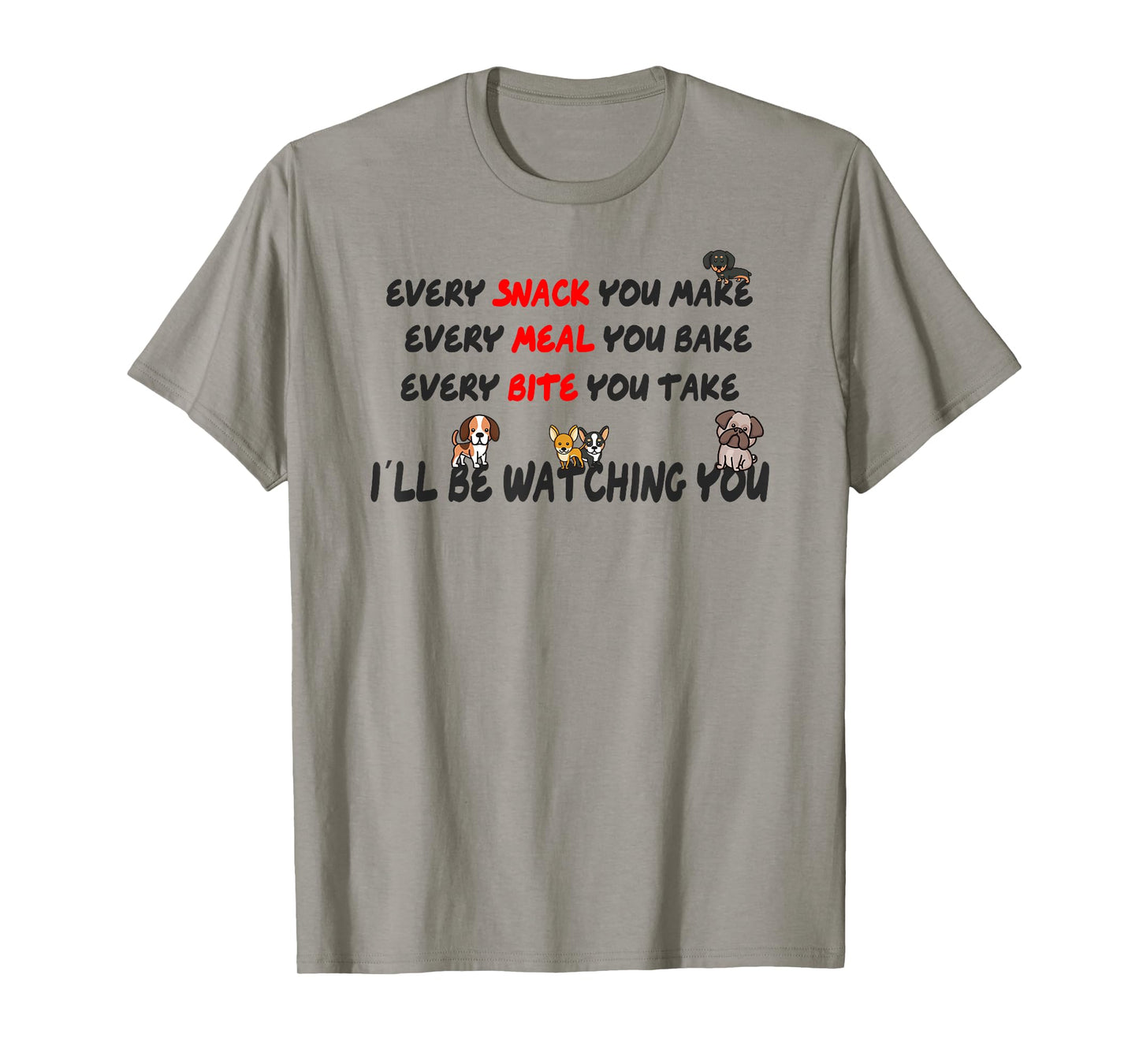 Every meal you make every bite you take T-Shirt