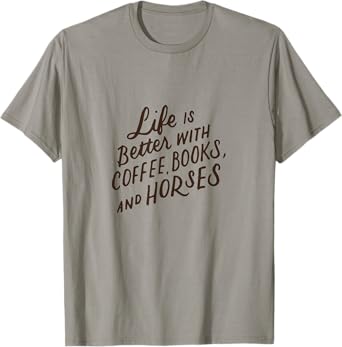Life is Better with Coffee Books and Horses Horseback Riding T-Shirt