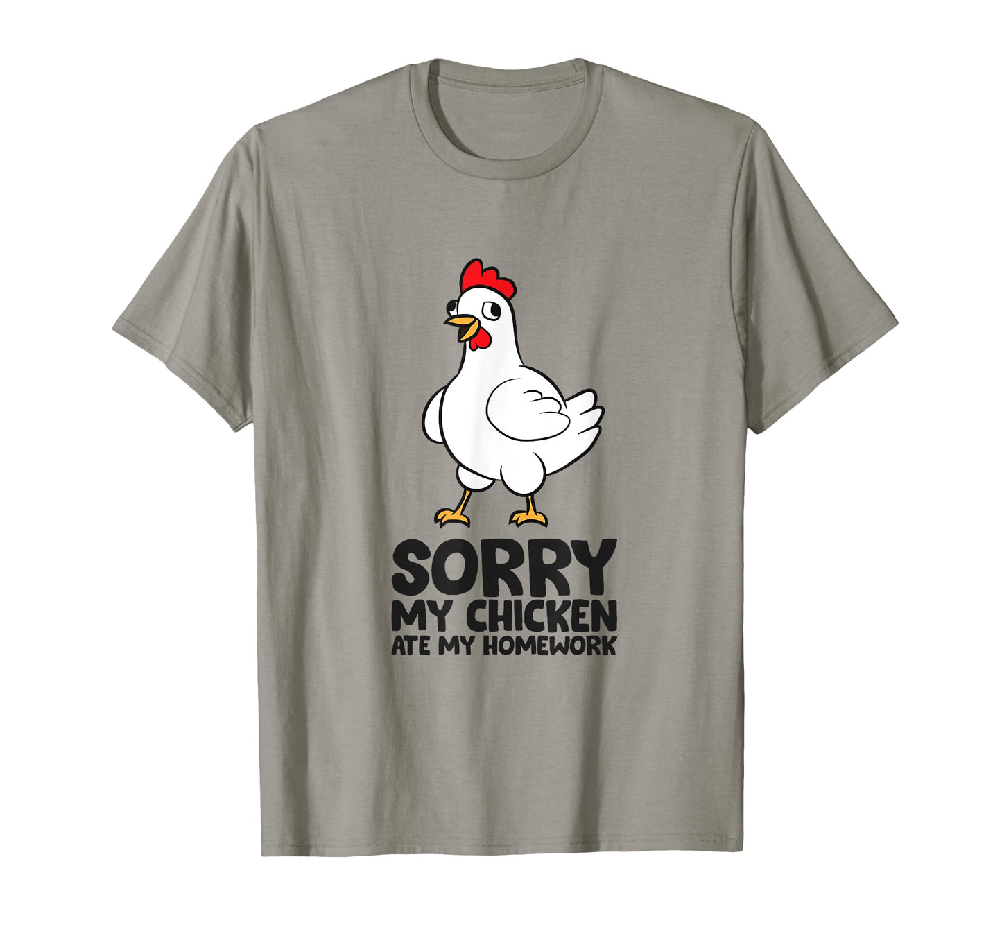 Sorry My Chicken Ate My Homework School Homework Chicken T-Shirt