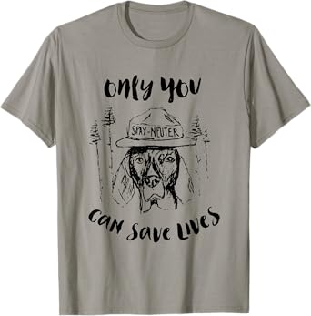Only You Can Save Lives Spay And Neuter T-Shirt