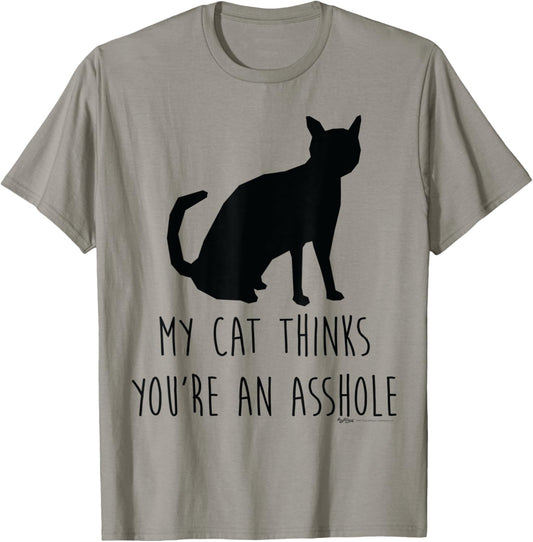 My Cat Thinks You're An Funny Lover Owner Meme Word Design T-Shirt