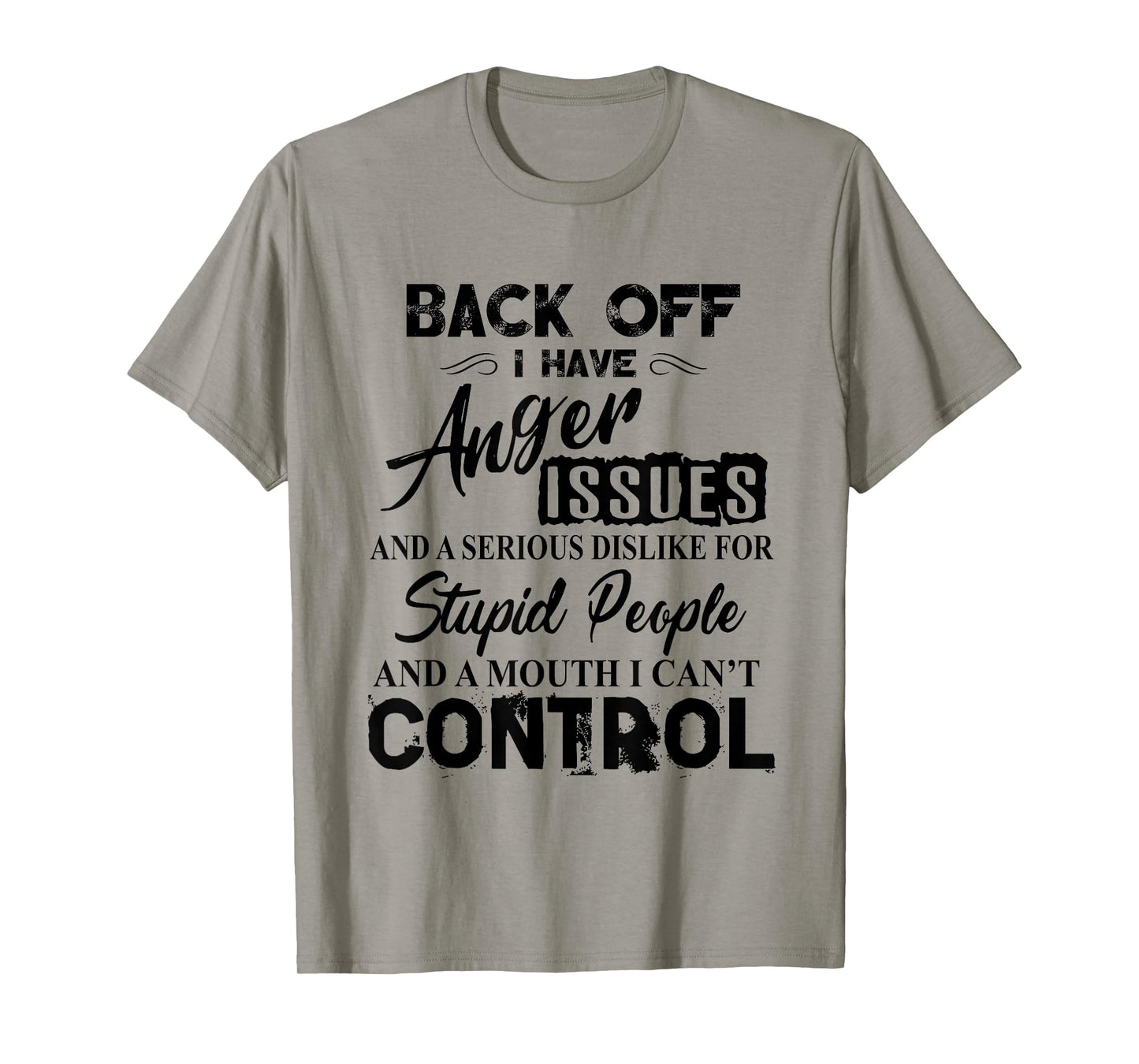 Back Off I Have Anger Issues Serious Dislike Stupid People T-Shirt