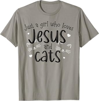 Just A Girl Who Loves Jesus And Cats T-Shirt