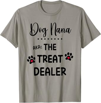 Dog Nana The Treat Dealer Funny Dog Nana Dog Grandma T-Shirt