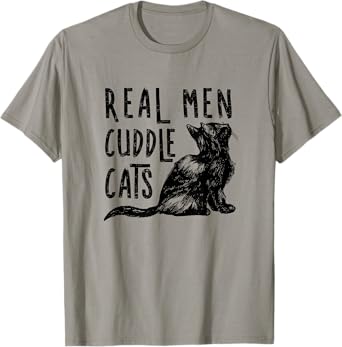 Real Men Cuddle Cats Funny Cat lovers T-Shirt