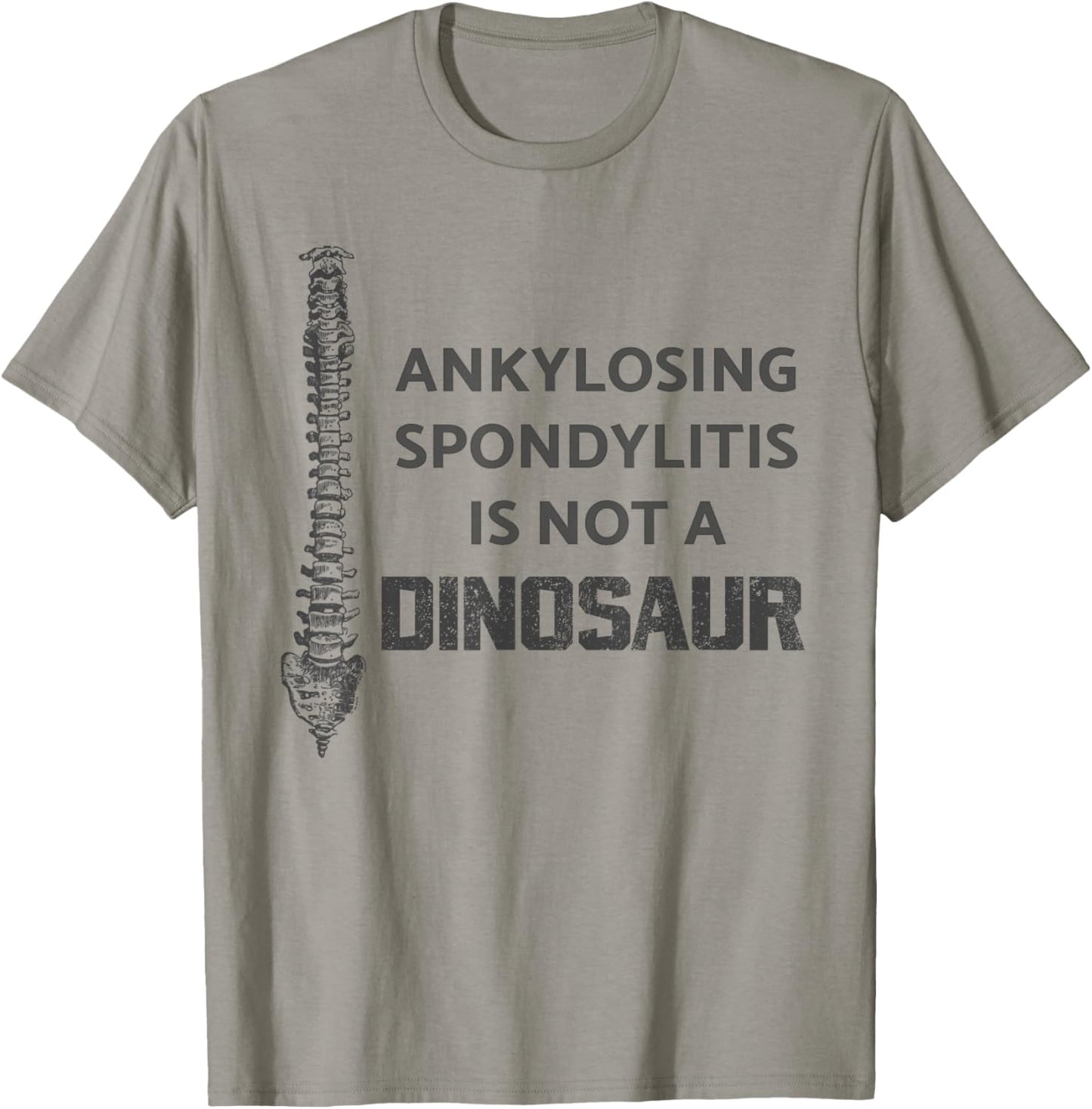Ankylosing Spondylitis Is Not A Dinosaur AS Spine Awareness T-Shirt