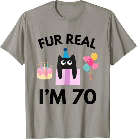 Fur Real Cat Birthday 70 Years Old Cat Lover 70th B-day T-Shirt