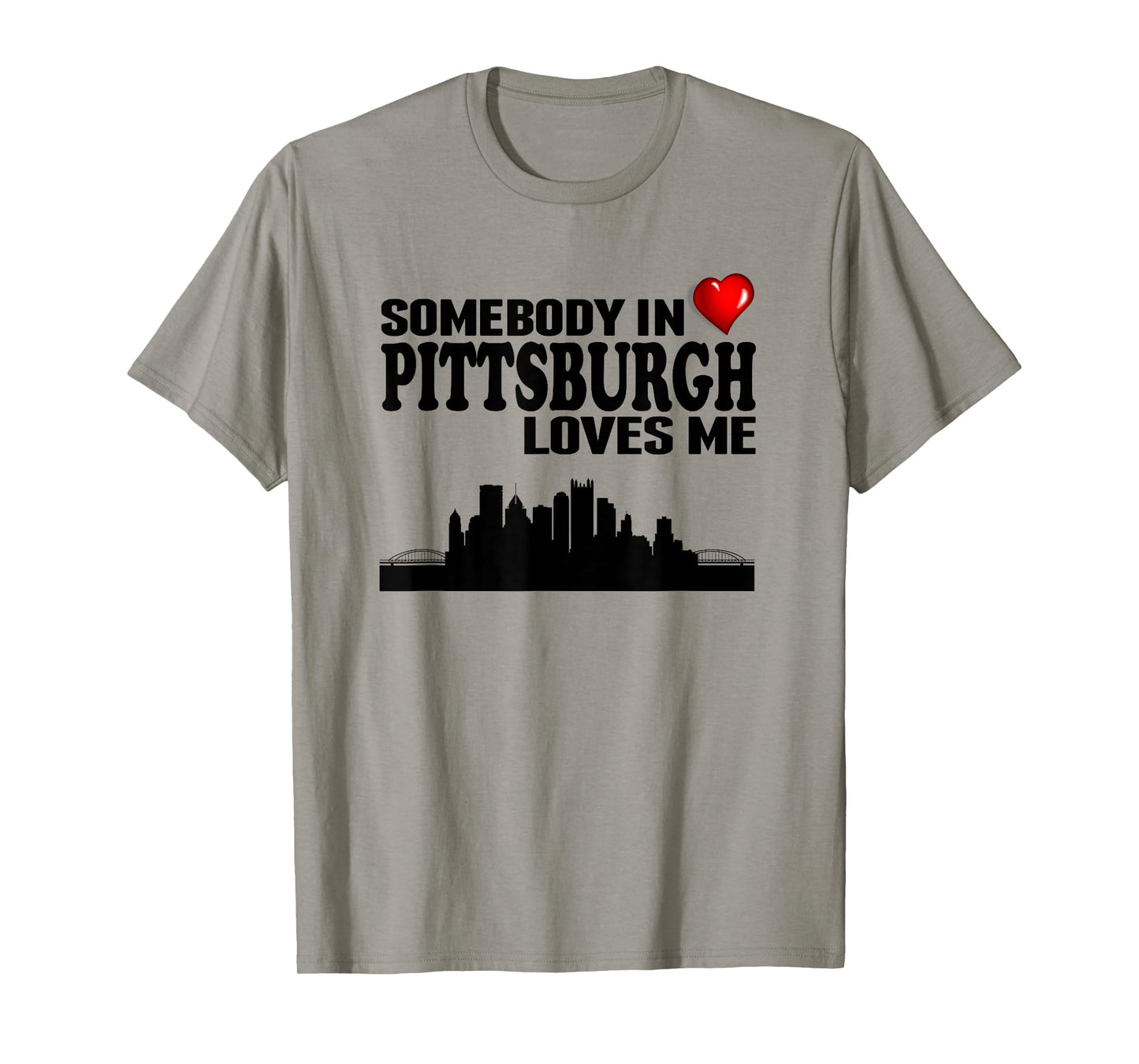 Somebody In Pittsburgh Loves Me T-Shirt