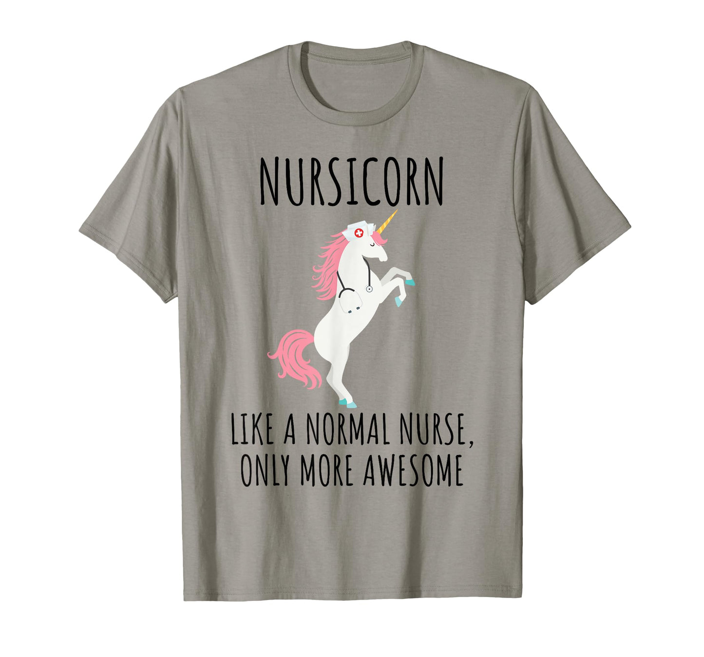 Nursicorn Like A Normal Nurse Only More Awesome T Shirt T-Shirt