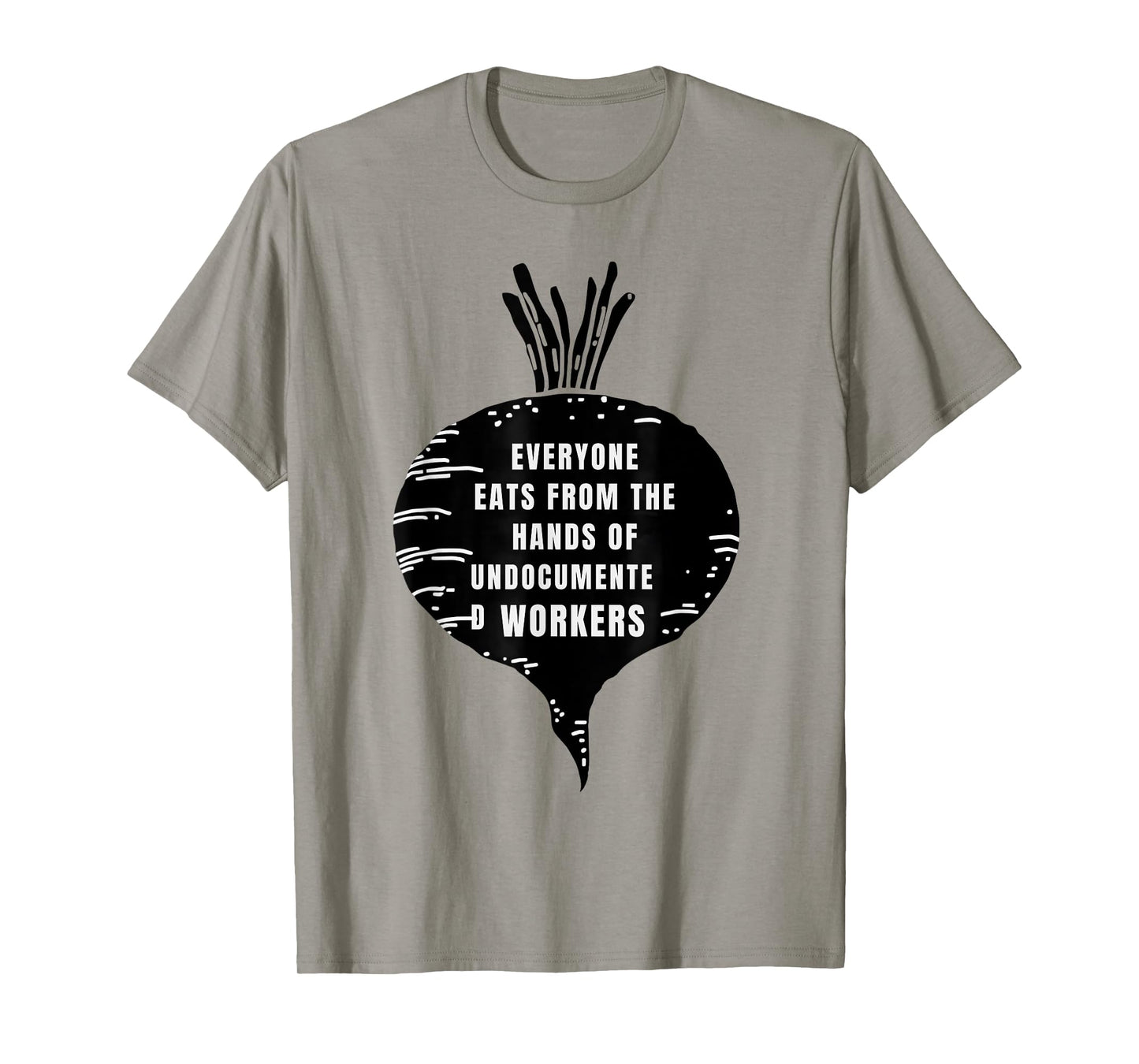 Everyone Eats from The Hands of Undocumented Workers Rights T-Shirt
