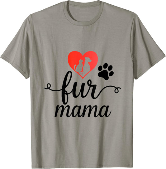 Fur Mama Cute Dog Mom and Cat Mom Owner pet Lovers Furbaby T-Shirt