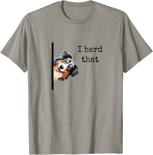 Australian Shepherd Dog Gifts Men Women I Herd That T-Shirt