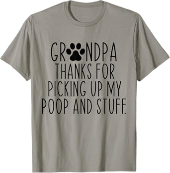 Grandpa Thanks For Picking Up My Poop and Stuff Dog Cat T-Shirt for Men Women