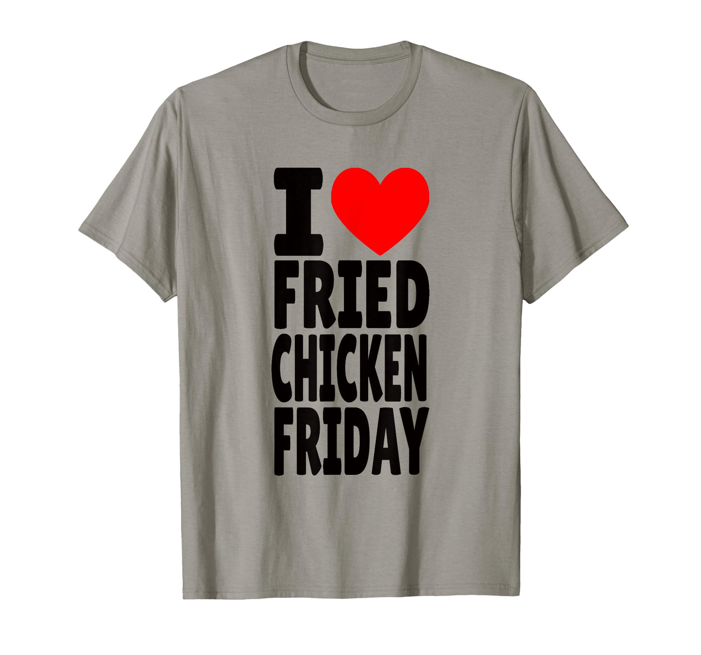 I Love Fried Chicken Friday T-Shirt