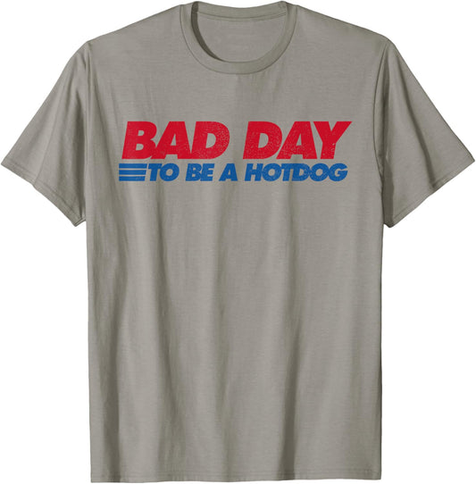 Its A Bad Day To Be A Hot Dog Funny Hot Dog 4th Of July T-Shirt
