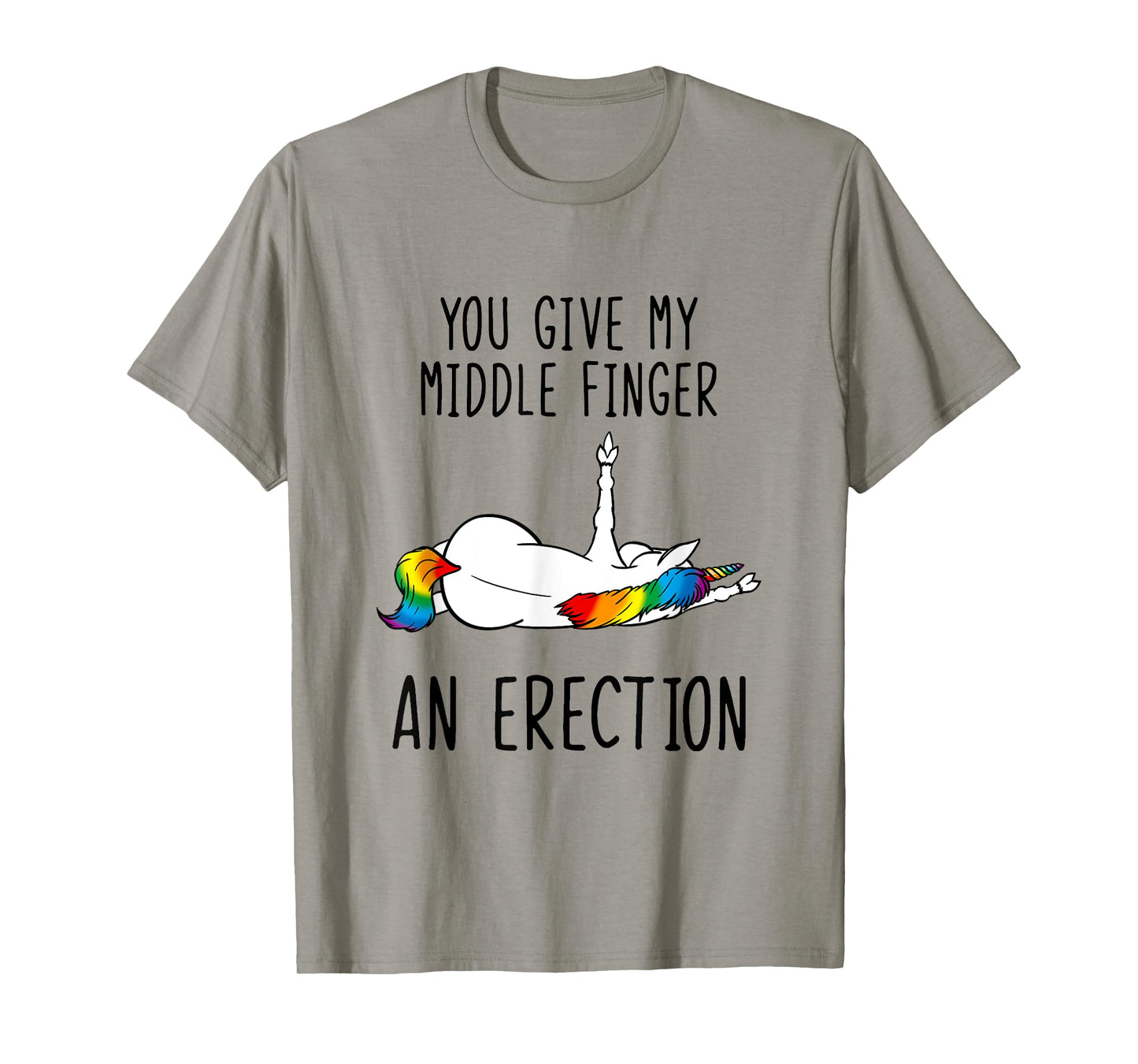 Unicorn You Give My Middle Finger An Erection T-Shirt