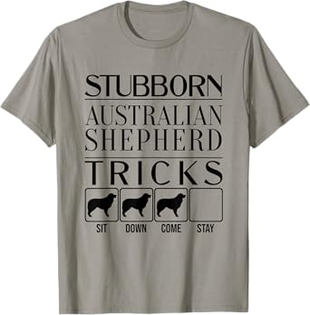 Stubborn dog tricks, dog gift, Funny Australian Shepherd Men Women Kids T-Shirt