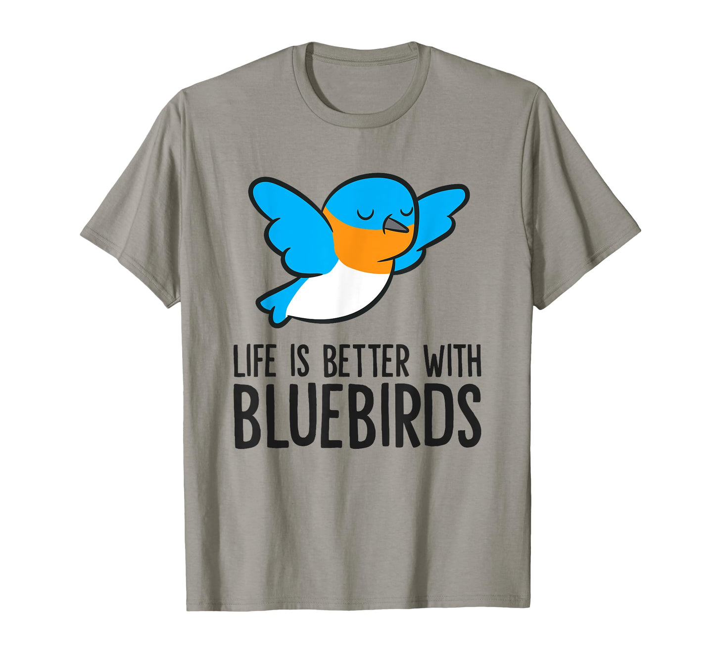 Life Is Better With Bluebirds T-Shirt