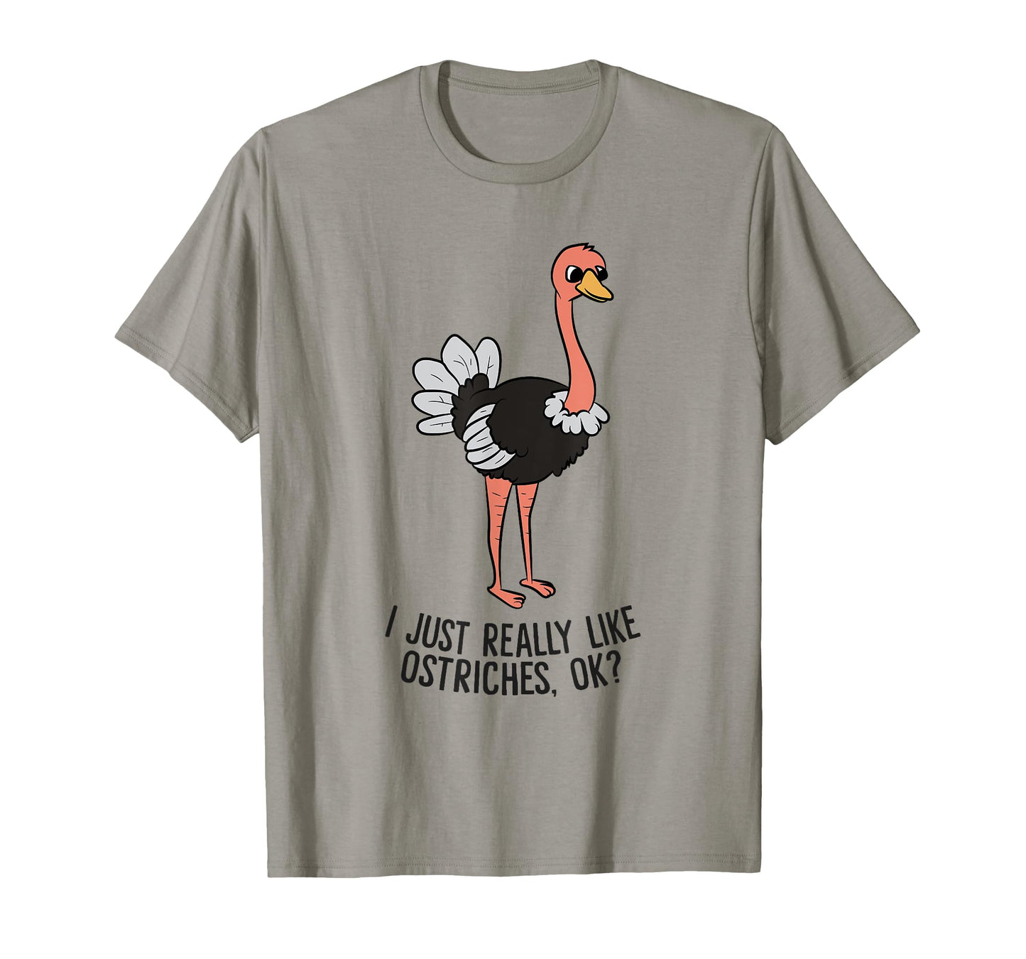 Funny Ostrich I Just Really Like Ostrich Ok Funny Ostrich T-Shirt