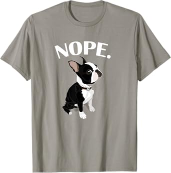 Love NOPE Boston Terrier Dog Lover T-Shirt