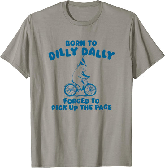 Born To Dilly Dally Funny Retro Bear T-Shirt